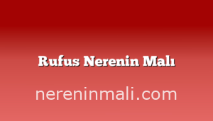 Rufus Nerenin Malı