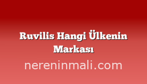 Ruvilis Hangi Ülkenin Markası