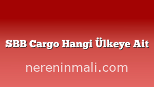 SBB Cargo Hangi Ülkeye Ait