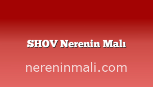 SHOV Nerenin Malı