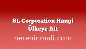 SL Corporation Hangi Ülkeye Ait