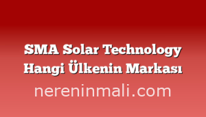 SMA Solar Technology Hangi Ülkenin Markası