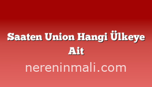 Saaten Union Hangi Ülkeye Ait