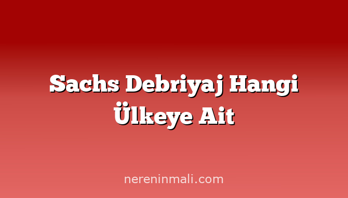 Sachs Debriyaj Hangi Ülkeye Ait