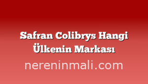 Safran Colibrys Hangi Ülkenin Markası