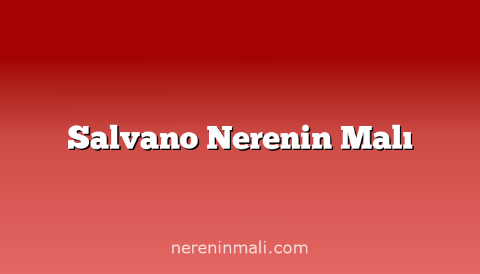 Salvano Nerenin Malı