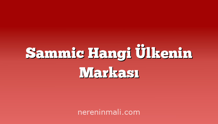 Sammic Hangi Ülkenin Markası