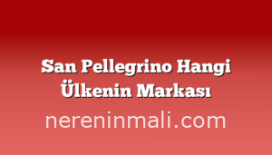 San Pellegrino Hangi Ülkenin Markası