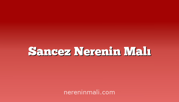 Sancez Nerenin Malı