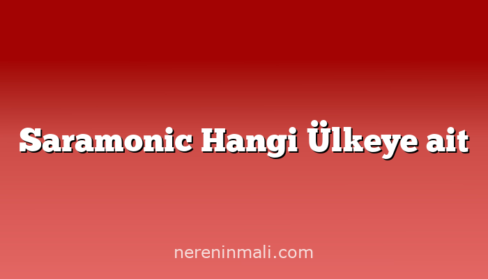 Saramonic Hangi Ülkeye ait