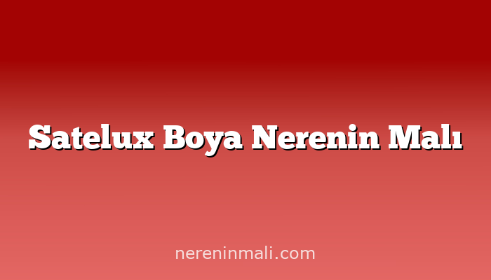 Satelux Boya Nerenin Malı