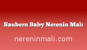 Saubern Baby Nerenin Malı