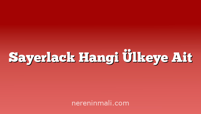 Sayerlack Hangi Ülkeye Ait