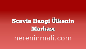 Scavia Hangi Ülkenin Markası