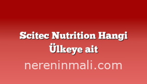 Scitec Nutrition Hangi Ülkeye ait