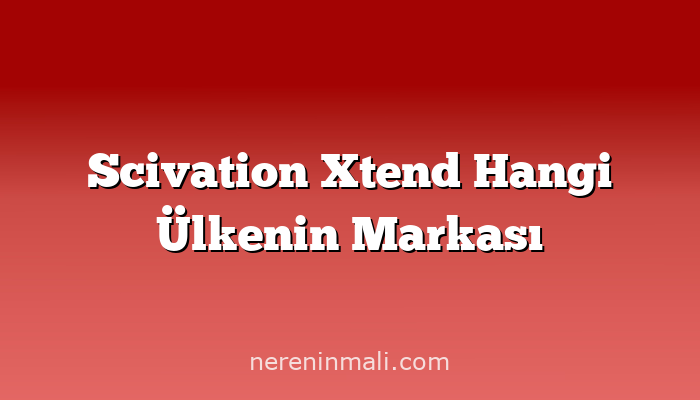 Scivation Xtend Hangi Ülkenin Markası