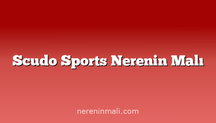 Scudo Sports Nerenin Malı