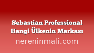 Sebastian Professional Hangi Ülkenin Markası