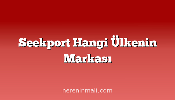 Seekport Hangi Ülkenin Markası