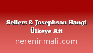 Sellers & Josephson Hangi Ülkeye Ait