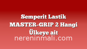 Semperit Lastik MASTER-GRIP 2 Hangi Ülkeye ait