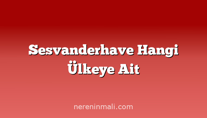 Sesvanderhave Hangi Ülkeye Ait