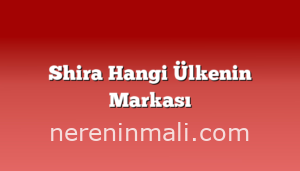 Shira Hangi Ülkenin Markası