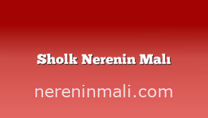 Sholk Nerenin Malı