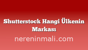 Shutterstock Hangi Ülkenin Markası