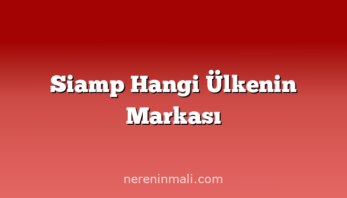 Siamp Hangi Ülkenin Markası