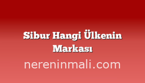 Sibur Hangi Ülkenin Markası