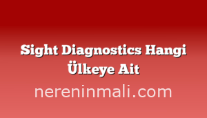 Sight Diagnostics Hangi Ülkeye Ait