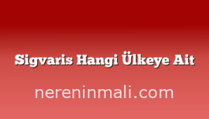 Sigvaris Hangi Ülkeye Ait