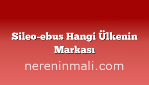 Sileo-ebus Hangi Ülkenin Markası