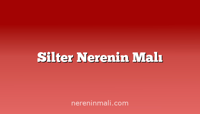 Silter Nerenin Malı