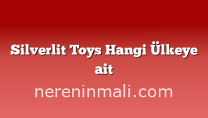 Silverlit Toys Hangi Ülkeye ait