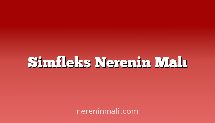 Simfleks Nerenin Malı