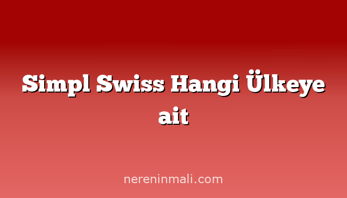 Simpl Swiss Hangi Ülkeye ait