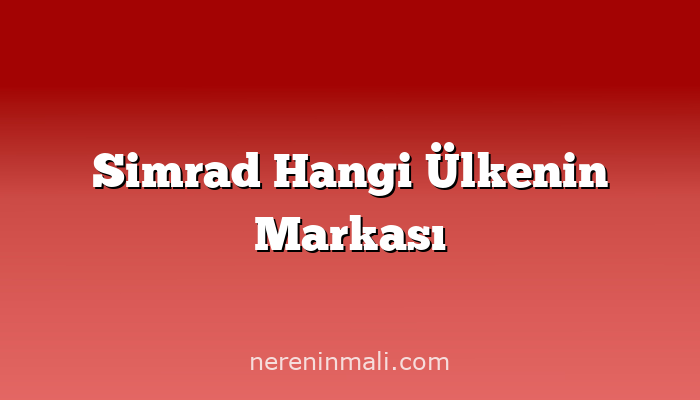 Simrad Hangi Ülkenin Markası