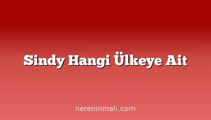 Sindy Hangi Ülkeye Ait