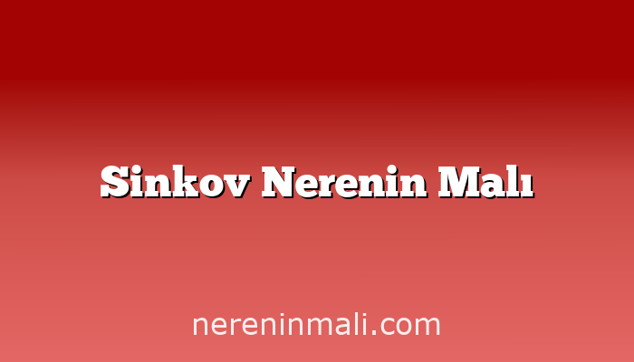 Sinkov Nerenin Malı