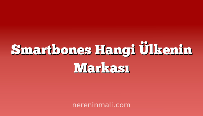 Smartbones Hangi Ülkenin Markası