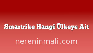 Smartrike Hangi Ülkeye Ait