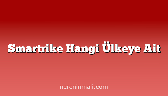 Smartrike Hangi Ülkeye Ait