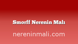 Smorff Nerenin Malı