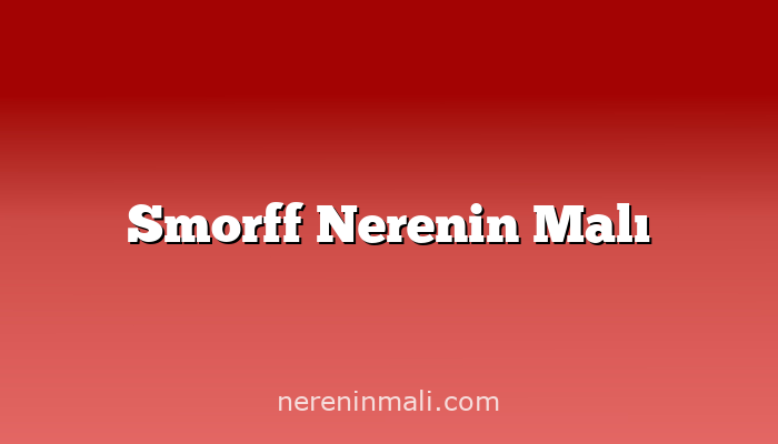 Smorff Nerenin Malı