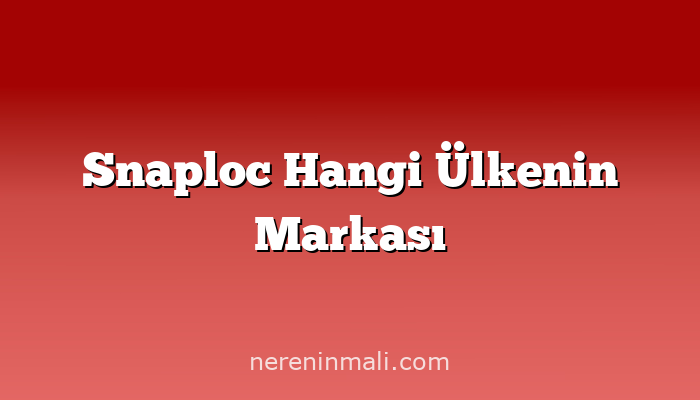 Snaploc Hangi Ülkenin Markası