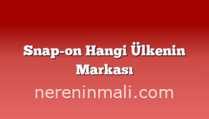 Snap-on Hangi Ülkenin Markası