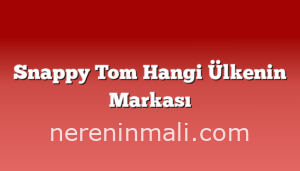 Snappy Tom Hangi Ülkenin Markası