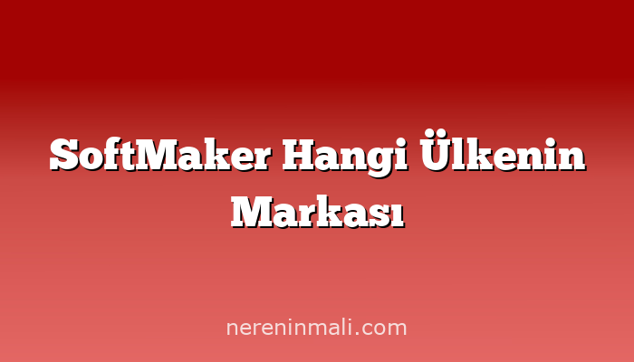 SoftMaker Hangi Ülkenin Markası